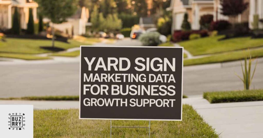 Yard Sign Marketing Data for Business Growth Support